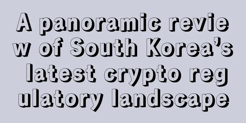 A panoramic review of South Korea’s latest crypto regulatory landscape