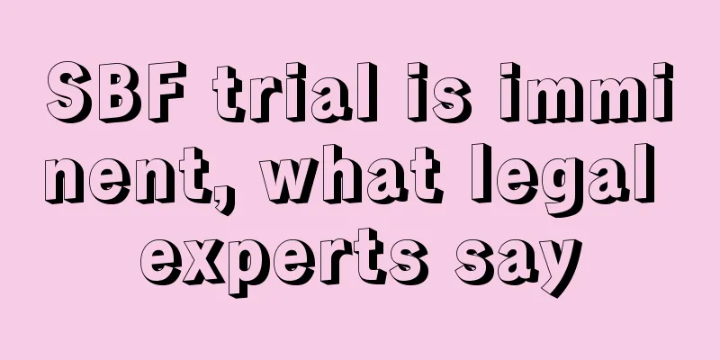 SBF trial is imminent, what legal experts say
