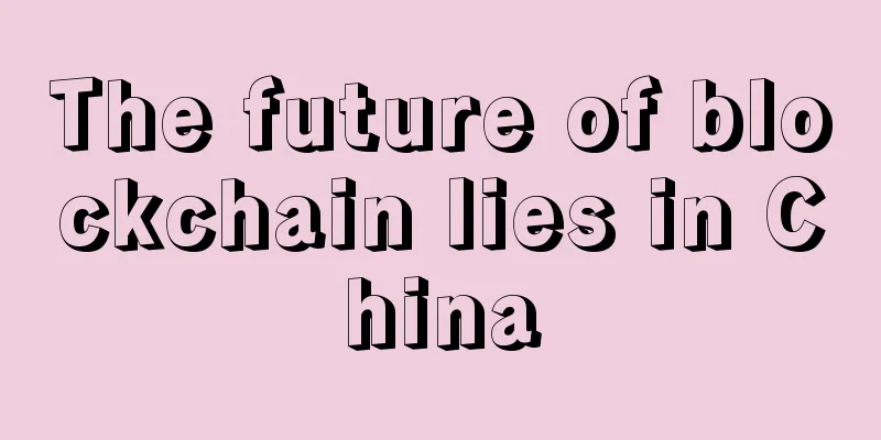 The future of blockchain lies in China