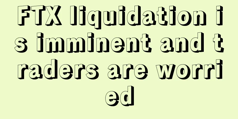 FTX liquidation is imminent and traders are worried