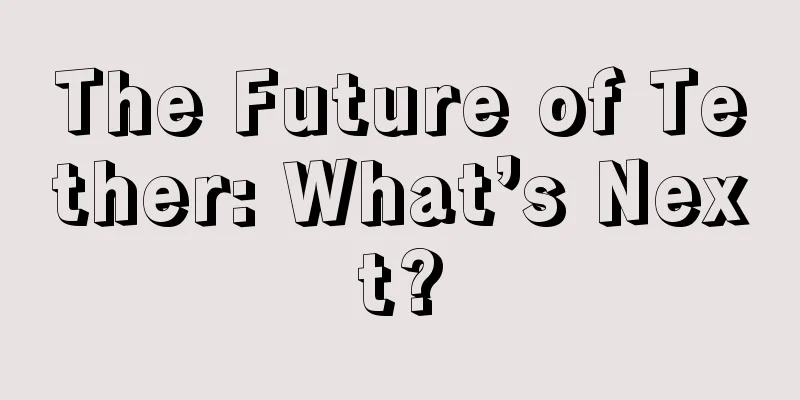 The Future of Tether: What’s Next?