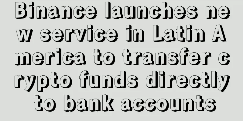 Binance launches new service in Latin America to transfer crypto funds directly to bank accounts