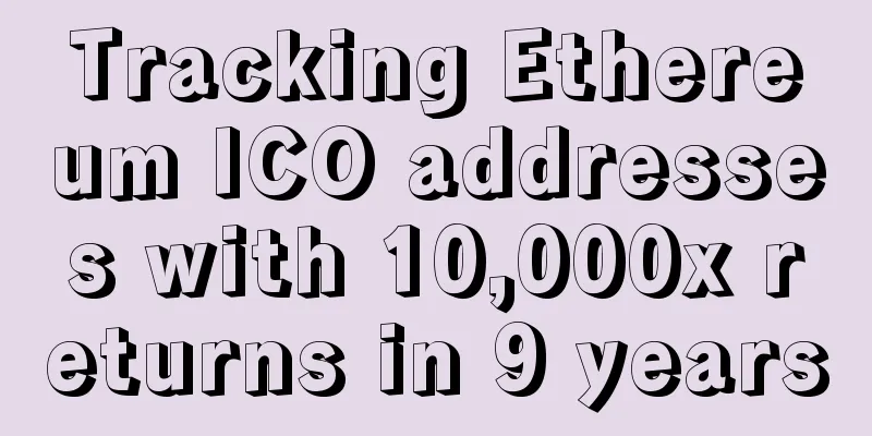 Tracking Ethereum ICO addresses with 10,000x returns in 9 years