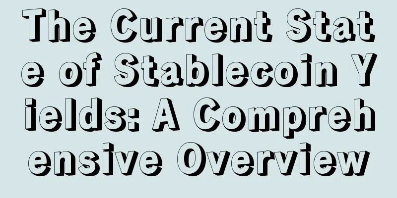 The Current State of Stablecoin Yields: A Comprehensive Overview