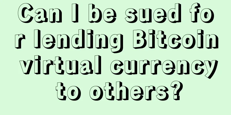 Can I be sued for lending Bitcoin virtual currency to others?