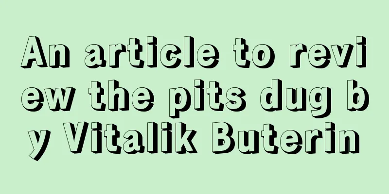 An article to review the pits dug by Vitalik Buterin