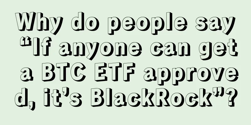 Why do people say “If anyone can get a BTC ETF approved, it’s BlackRock”?