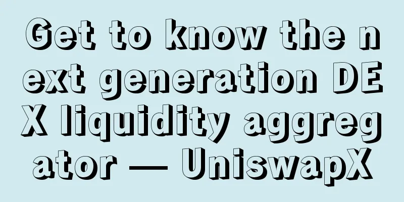 Get to know the next generation DEX liquidity aggregator — UniswapX