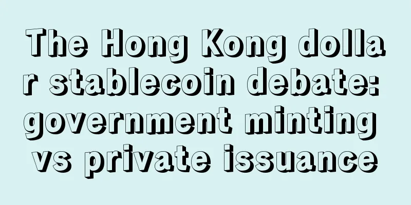 The Hong Kong dollar stablecoin debate: government minting vs private issuance