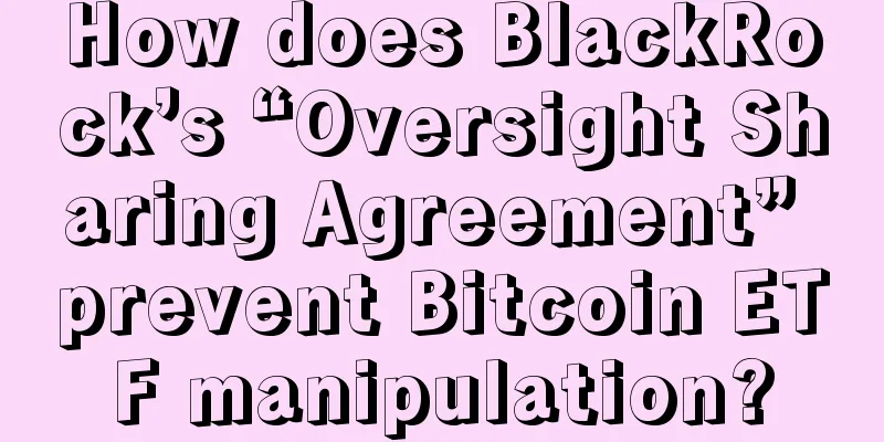 How does BlackRock’s “Oversight Sharing Agreement” prevent Bitcoin ETF manipulation?