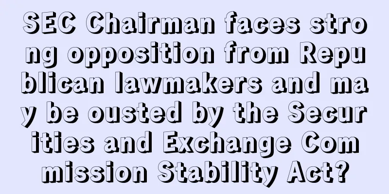 SEC Chairman faces strong opposition from Republican lawmakers and may be ousted by the Securities and Exchange Commission Stability Act?