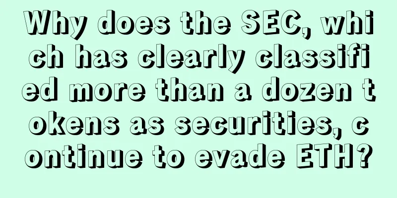 Why does the SEC, which has clearly classified more than a dozen tokens as securities, continue to evade ETH?
