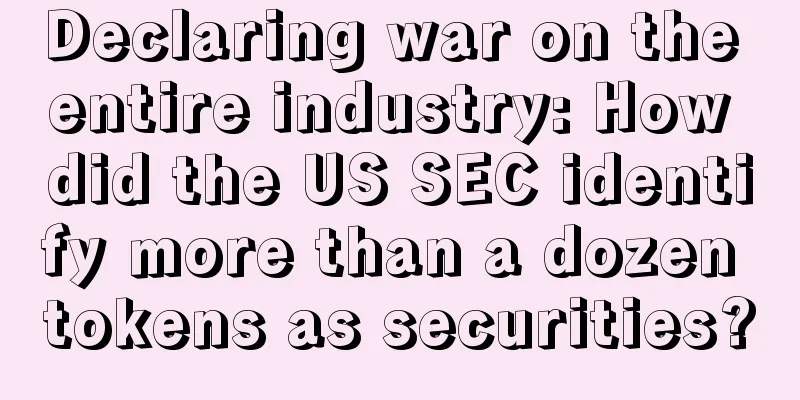 Declaring war on the entire industry: How did the US SEC identify more than a dozen tokens as securities?
