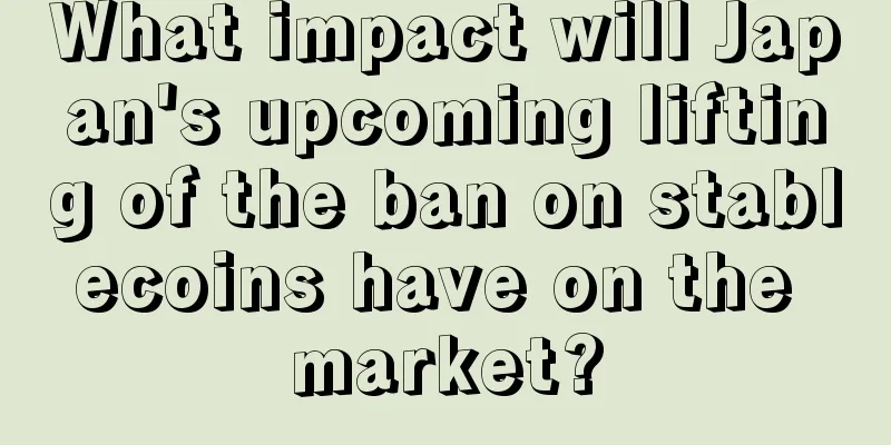 What impact will Japan's upcoming lifting of the ban on stablecoins have on the market?
