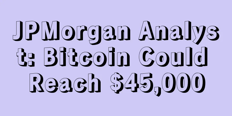 JPMorgan Analyst: Bitcoin Could Reach $45,000