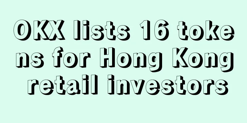 OKX lists 16 tokens for Hong Kong retail investors