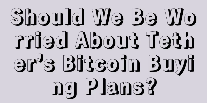 Should We Be Worried About Tether’s Bitcoin Buying Plans?