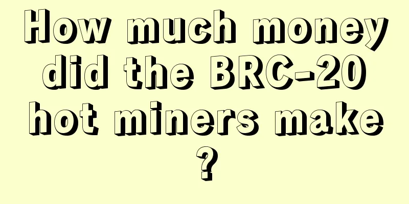 How much money did the BRC-20 hot miners make?