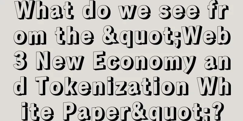 What do we see from the "Web3 New Economy and Tokenization White Paper"?