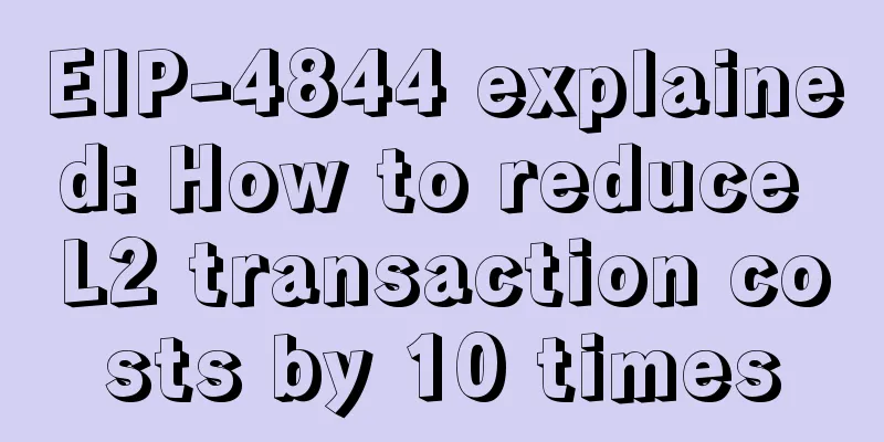 EIP-4844 explained: How to reduce L2 transaction costs by 10 times