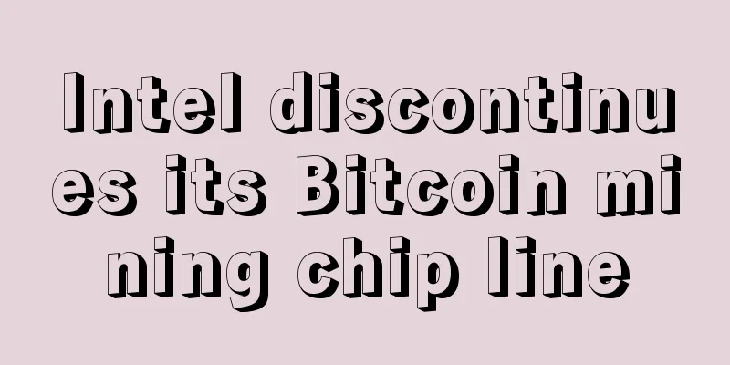 Intel discontinues its Bitcoin mining chip line