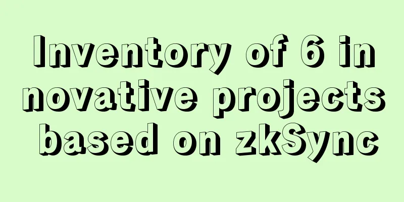 Inventory of 6 innovative projects based on zkSync