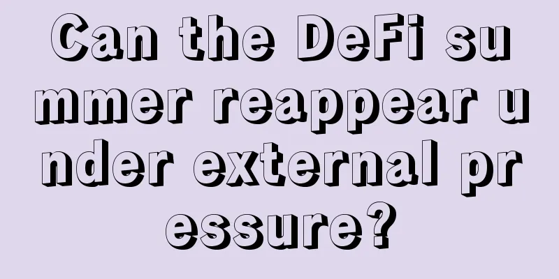 Can the DeFi summer reappear under external pressure?