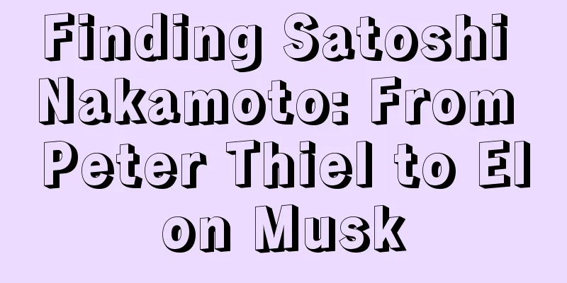 Finding Satoshi Nakamoto: From Peter Thiel to Elon Musk