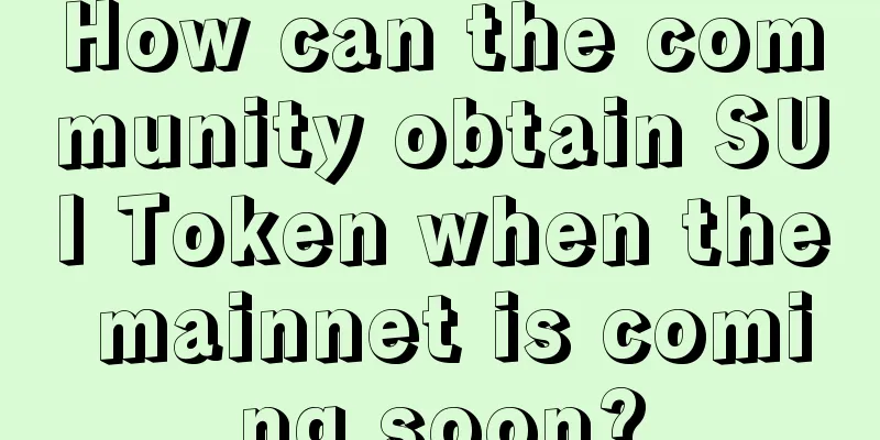 How can the community obtain SUI Token when the mainnet is coming soon?