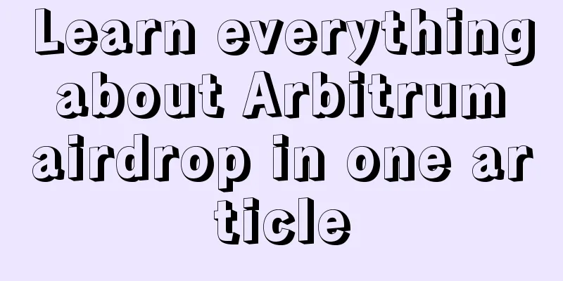 Learn everything about Arbitrum airdrop in one article