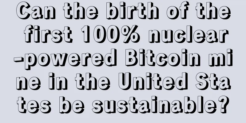 Can the birth of the first 100% nuclear-powered Bitcoin mine in the United States be sustainable?