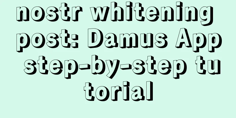 nostr whitening post: Damus App step-by-step tutorial