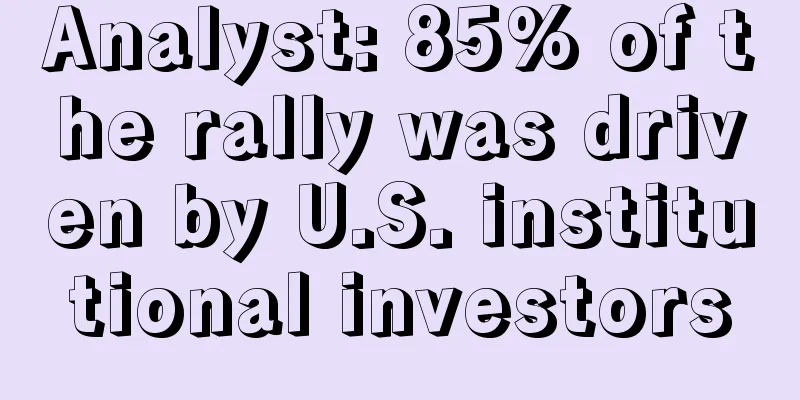 Analyst: 85% of the rally was driven by U.S. institutional investors