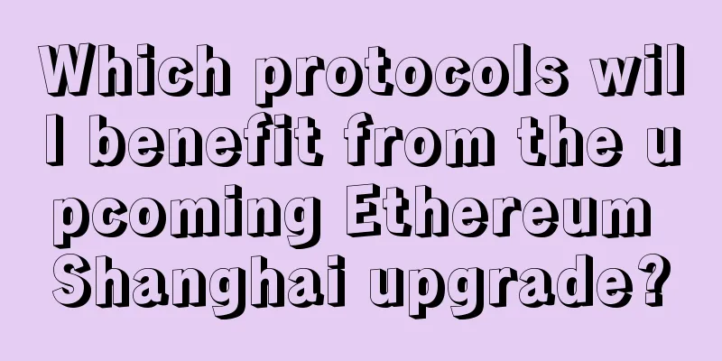 Which protocols will benefit from the upcoming Ethereum Shanghai upgrade?