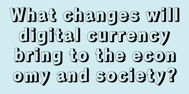 What changes will digital currency bring to the economy and society?