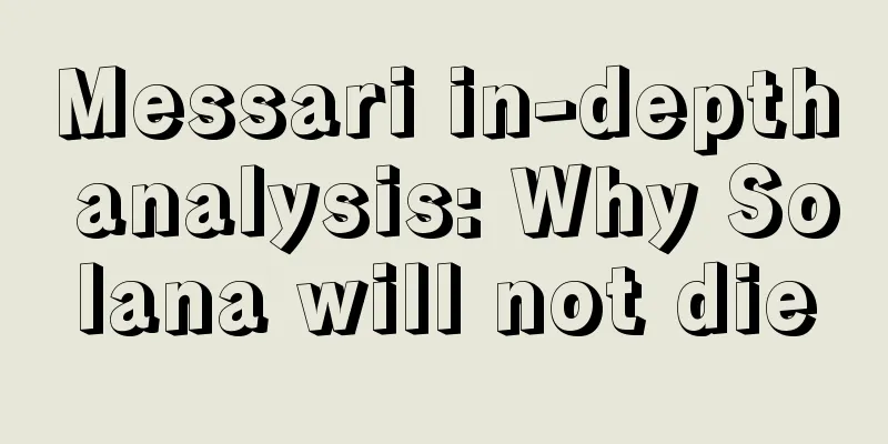 Messari in-depth analysis: Why Solana will not die