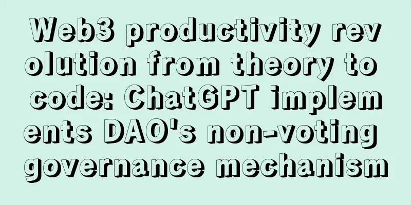 Web3 productivity revolution from theory to code: ChatGPT implements DAO's non-voting governance mechanism