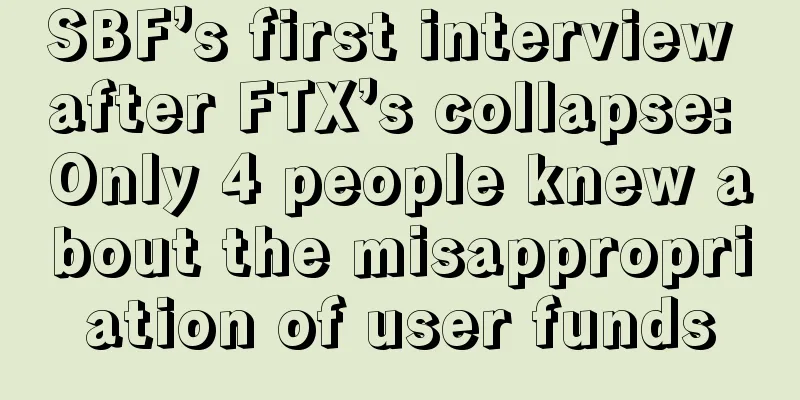 SBF’s first interview after FTX’s collapse: Only 4 people knew about the misappropriation of user funds