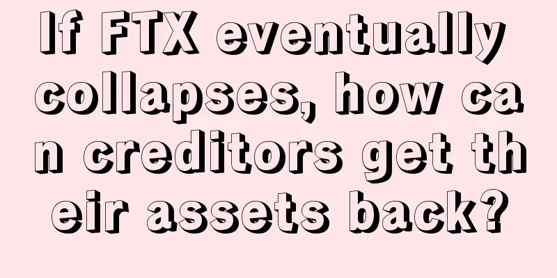 If FTX eventually collapses, how can creditors get their assets back?