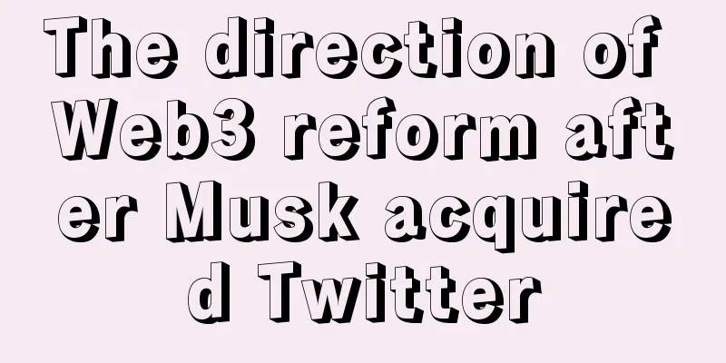 The direction of Web3 reform after Musk acquired Twitter