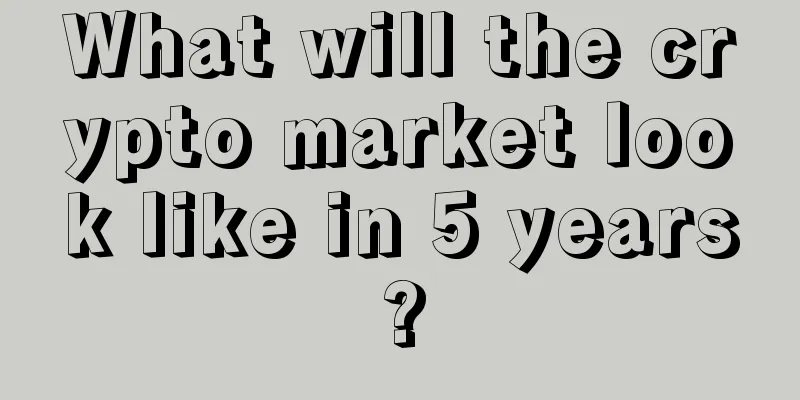 What will the crypto market look like in 5 years?