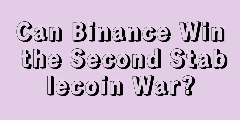 Can Binance Win the Second Stablecoin War?
