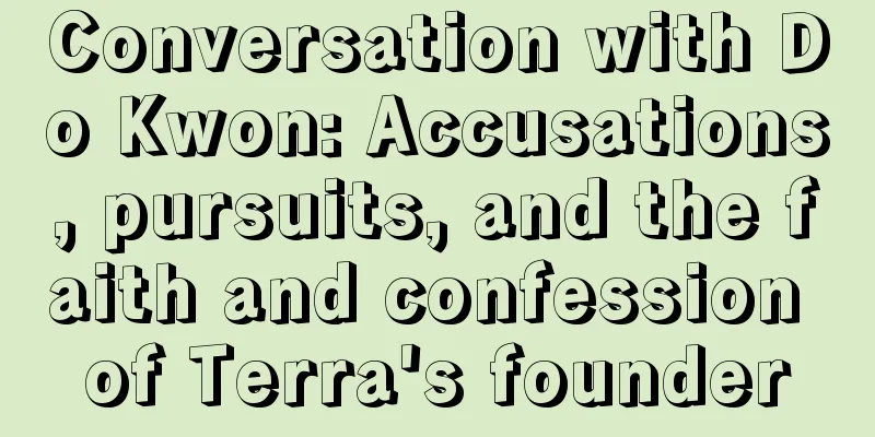 Conversation with Do Kwon: Accusations, pursuits, and the faith and confession of Terra's founder