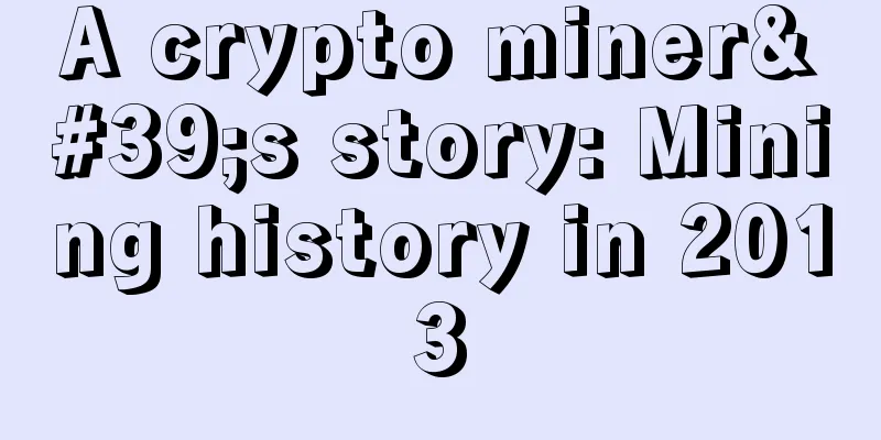 A crypto miner's story: Mining history in 2013