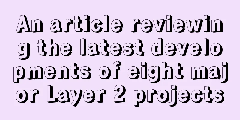An article reviewing the latest developments of eight major Layer 2 projects