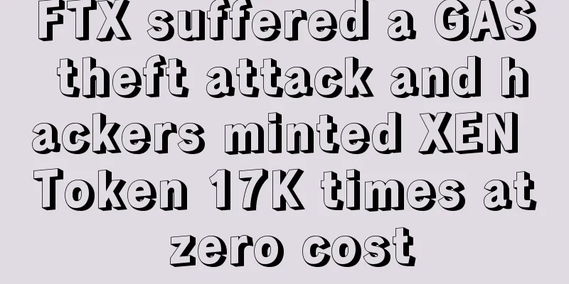 FTX suffered a GAS theft attack and hackers minted XEN Token 17K times at zero cost