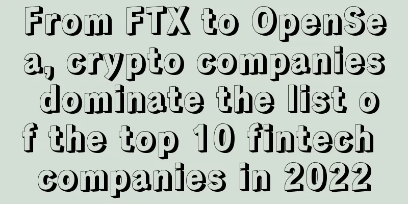 From FTX to OpenSea, crypto companies dominate the list of the top 10 fintech companies in 2022