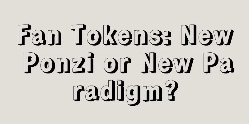 Fan Tokens: New Ponzi or New Paradigm?