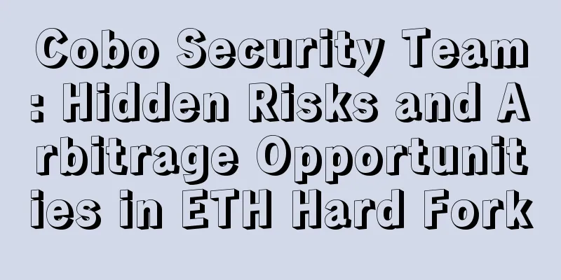 Cobo Security Team: Hidden Risks and Arbitrage Opportunities in ETH Hard Fork