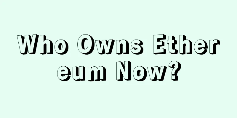 Who Owns Ethereum Now?